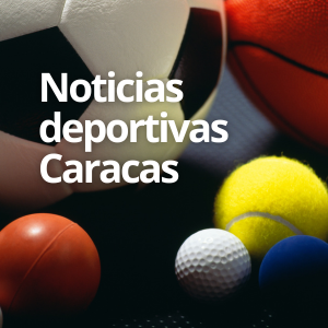 noticias deportivas de Caracas